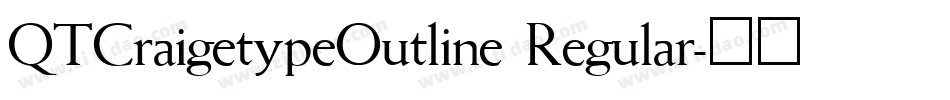 QTCraigetypeOutline Regular字体转换